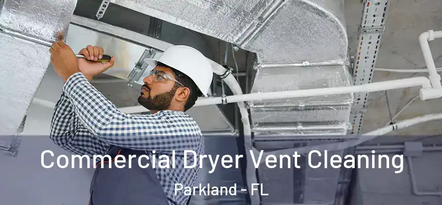 Commercial Dryer Vent Cleaning Parkland - FL