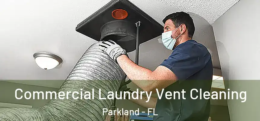 Commercial Laundry Vent Cleaning Parkland - FL