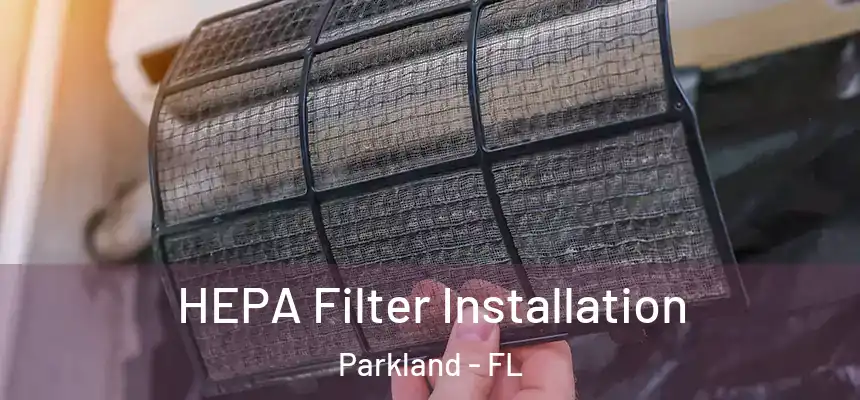  HEPA Filter Installation Parkland - FL