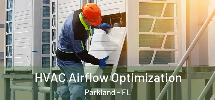  HVAC Airflow Optimization Parkland - FL