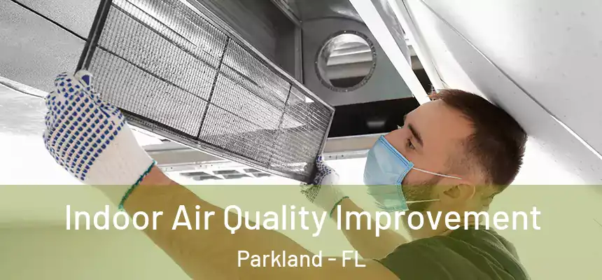 Indoor Air Quality Improvement Parkland - FL