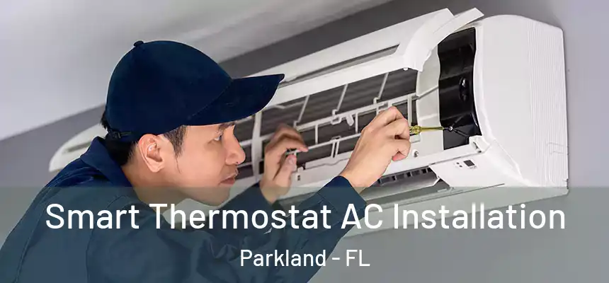  Smart Thermostat AC Installation Parkland - FL